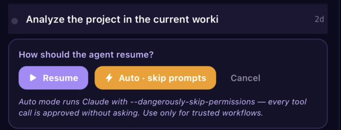 The resume prompt: "How should the agent resume?" with Resume, Auto · skip prompts, and Cancel, and a note that Auto runs Claude with --dangerously-skip-permissions